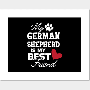 German Shepherd - My german Shepherd is my best friend Posters and Art